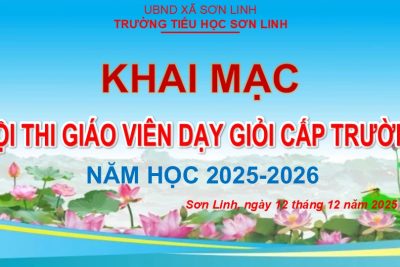 TRƯỜNG TIỂU HỌC SƠN LINH TỔ CHỨC HỘI THI GIÁO VIÊN DẠY GIỎI CẤP TRƯỜNG, NĂM HỌC 2025–2026